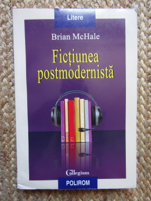 Brian McHale - Fictiunea postmodernista foto