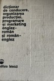 Dictionar de conducere , organizare a productiei, programare si marketing, 1981