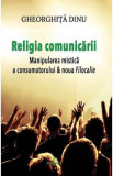 Religia comunicarii - Gheorghita Dinu