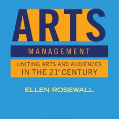 Arts Management: Uniting Arts and Audiences in the 21st Century