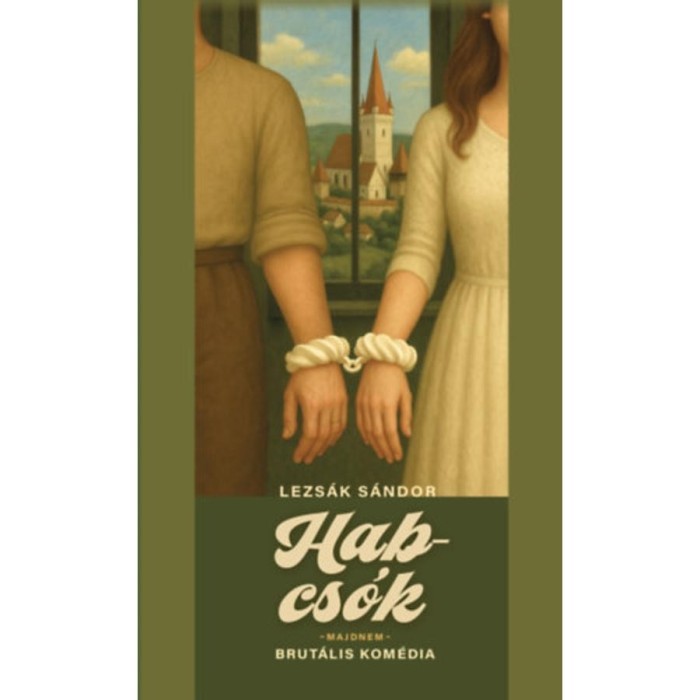 Habcs&oacute;k - Majdnem brut&aacute;lis kom&eacute;dia - Lezs&aacute;k S&aacute;ndor