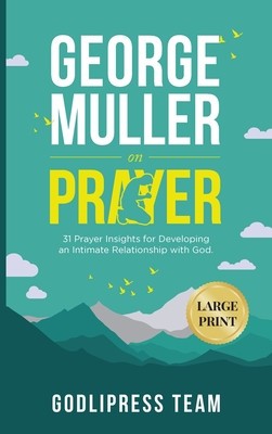 George Muller on Prayer: 31 Prayer Insights for Developing an Intimate Relationship with God. (LARGE PRINT) foto
