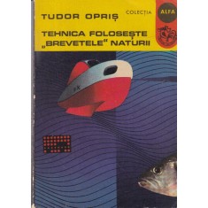 Tudor Opris - Tehnica foloseste brevetele naturii