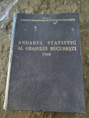Anuarul statistic al orasului Bucuresti, 1960, 200 pag,cartonat, tabele, grafice foto