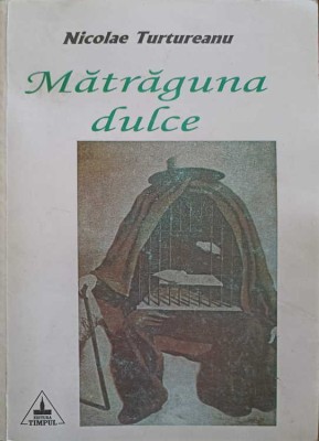 MATRAGUNA DULCE (CU DEDICATIA AUTORULUI CATRE PICTORUL VAL GHEORGHIU)-NICOLAE TURTUREANU-252811 foto