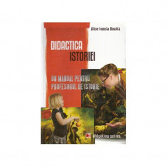 Didactica istoriei - un manual pentru profesorul de istorie foto