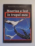MOARTEA A FOST IN TRUPUL MEU de MARTIN ALLWOOD , 1992