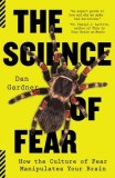 The Science of Fear: How the Culture of Fear Manipulates Your Brain