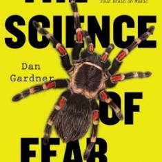 The Science of Fear: How the Culture of Fear Manipulates Your Brain