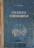 Calculele Strungarului - Vasile Barbu, Editura Tehnica 1956, Carte Tehnica Strungarie, 330 Pagini, Coperta Cartonata