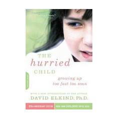 The Hurried Child-25th Anniversary Edition