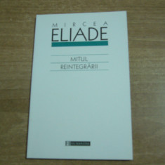 Mircea Eliade - Mitul reintegrarii