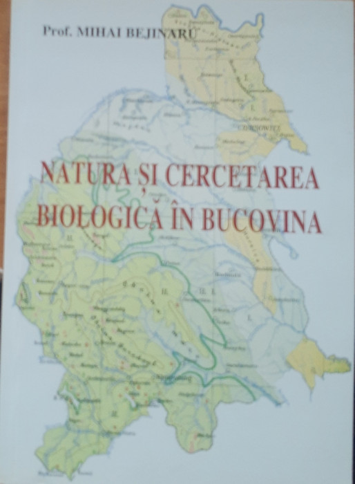 Natura și cercetarea biologică &icirc;n Bucovina - Mihai Bejinaru