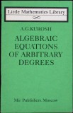Algebraic Equations Arbitrary Degrees - A.G. Kurosh, MIR Publishers 1977, Matematica, Engleza, Paperback