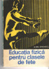 Educatia fizica pentru clasele de fete - Elvira Simionescu EDP Buc. 1975, Alta editura
