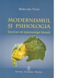 Modernismul si psihologia. Incercare de epistemologie literara - Maria-Ana Tupan