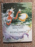 Trei povesti minunate Regina Fabiola, Ion Creanga - Carti Copii Povesti 1976 Coperti Tari