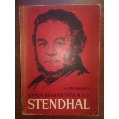 Viata romantata a lui Stendhal- A. Vinogradov