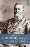 Despre bine si rau carte religioasa Sfantul Ioan din Kronstadt cugetari duhovnicesti Paperback brosat
