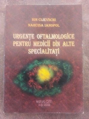 Urgente oftalmologice pentru medicii din alte specialitati- Ion Cijevschi, Narcisa Ianopol foto