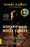 Cumpara ieftin Disparitia Lui Molly Clarke, Wendy Walker - Editura Leda Bazaar