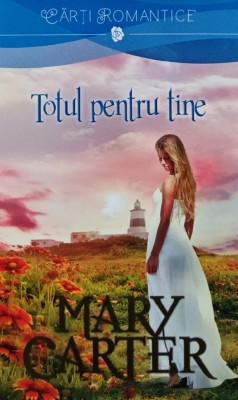 Totul pentru tine - 2015 - Mary Carter ($A217) foto