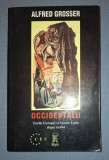 ALFRED GROSSER&nbsp;-&nbsp;OCCIDENTALII * ȚĂRILE EUROPEI SI STATELE UNITE DUPA RAZBOI
