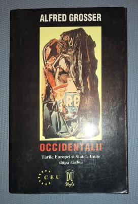 ALFRED GROSSER&amp;nbsp;-&amp;nbsp;OCCIDENTALII * ȚĂRILE EUROPEI SI STATELE UNITE DUPA RAZBOI foto