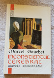 Inconștientul cerebral - Marcel Gauchet