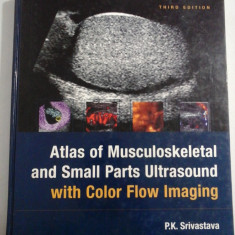 ATLAS OF MUSCULOSKELETAL AND SMALL PARTS ULTRASOUND WITH COLOR FLOW IMAGING - SRIVASTAVA (ecografie)