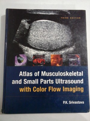 ATLAS OF MUSCULOSKELETAL AND SMALL PARTS ULTRASOUND WITH COLOR FLOW IMAGING - SRIVASTAVA (ecografie) foto
