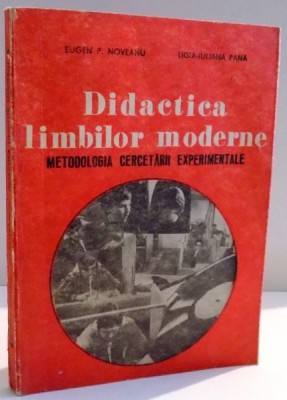 DIDACTICA LIMBILOR MODERNE METODOLOGIA CERCETARII EXPERIMENTALE de EUGEN P. NOVEANU , LIGIA IULIANA PANA , 1981 foto