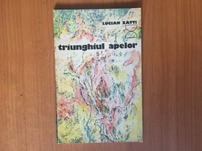 h6b TRIUNGHIUL APELOR - LUCIAN ZATTI foto