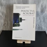 Vladimir Tismăneanu și Cristian Vasile - Perfectul Acrobat: Leonte Răuțu, Măștile Răului