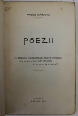 POEZII de VASILE CARLOVA , editie ingrijita de IOAN NEGOESCU , cu un portret de V . BLENDEA , 1931 , COPERTI REFACUTE foto