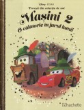 Masini 2. O calatorie in jurul lumii - Hachette, Colectia Disney, Povesti din Colectia de Aur, Coperta Cartonata, Limba Romana