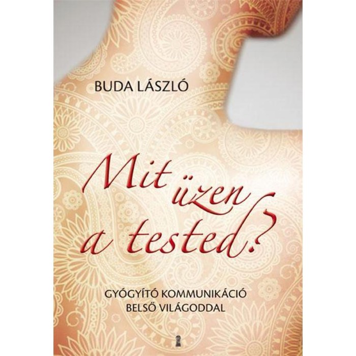 Mit &uuml;zen a tested? - Gy&oacute;gy&iacute;t&oacute; kommunik&aacute;ci&oacute; belső vil&aacute;goddal - Buda L&aacute;szl&oacute;