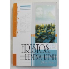 HRISTOS , LUMINA LUMII - CONFLICTUL VEACURILOR ILUSTRAT IN VIATA DOMNULUI HRISTOS de ELLEN G. WHITE , 2003