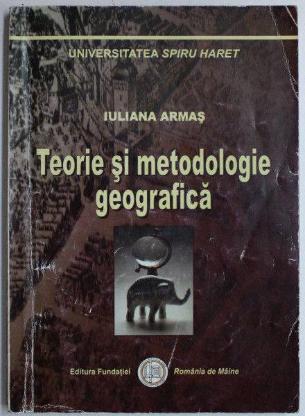 TEORIE SI METODOLOGIE GEOGRAFICA de IULIANA ARMAS , 2006