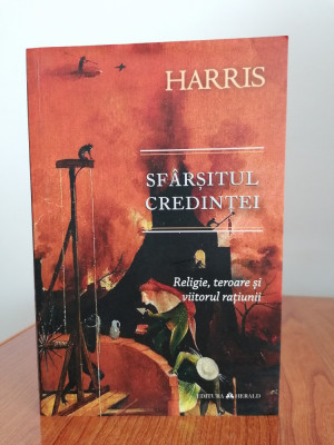 Sam Harris, Sf&amp;acirc;rșitul credinței. Religie, teroare și viitorul rațiunii foto