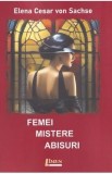 Femei, mistere, abisuri - Elena Cesar von Sachse