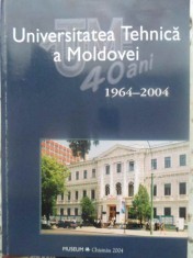 UNIVERSITATEA TEHNICA A MOLDOVEI 1964-2004-COLECTIV-231830