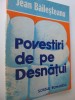 Povestiri de pe Desnatui - Jean Bailesteanu