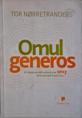 Omul generos. A-i ajuta pe altii este cel mail sexy lucru pe care il poti face &amp;ndash; Tor Norretranders foto