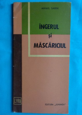 Mihail Sabin &amp;ndash; Ingerul si mascariciul ( prima editie ) foto