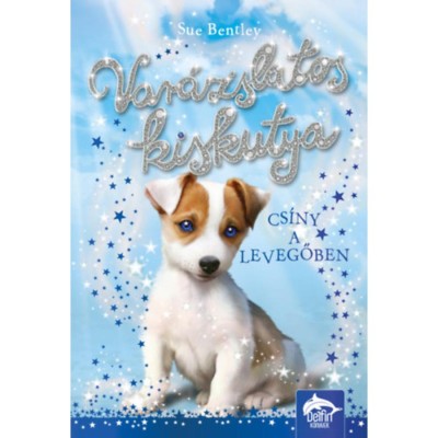 Var&amp;aacute;zslatos kiskutya - Cs&amp;iacute;ny a levegőben - Sue Bentley foto