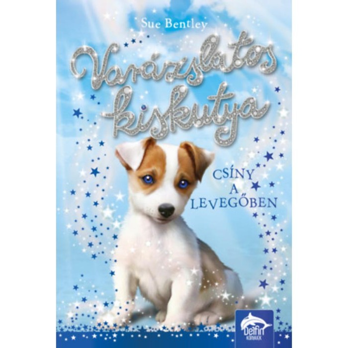 Var&aacute;zslatos kiskutya - Cs&iacute;ny a levegőben - Sue Bentley