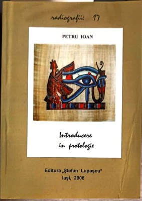 INTRODUCERE IN PROTOLOGIE. SAPTE PEREGRINARI PRIN LUMEA FILOSOFILOR-PETRU IOAN-265088 foto