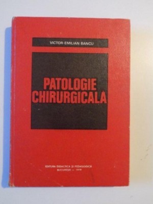 PATOLOGIE CHIRURGICALA de VICTOR EMILIAN BANCU , 1979 foto
