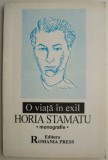 O viata in exil. Monografie Horia Stamatu